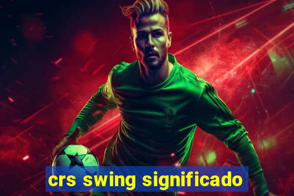 crs swing significado