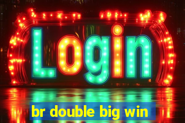 br double big win