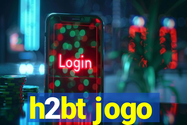 h2bt jogo