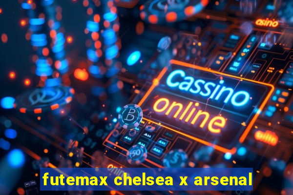 futemax chelsea x arsenal