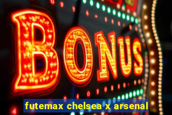 futemax chelsea x arsenal