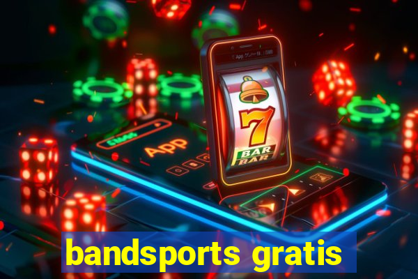 bandsports gratis