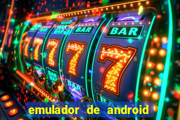 emulador de android para pc fraco