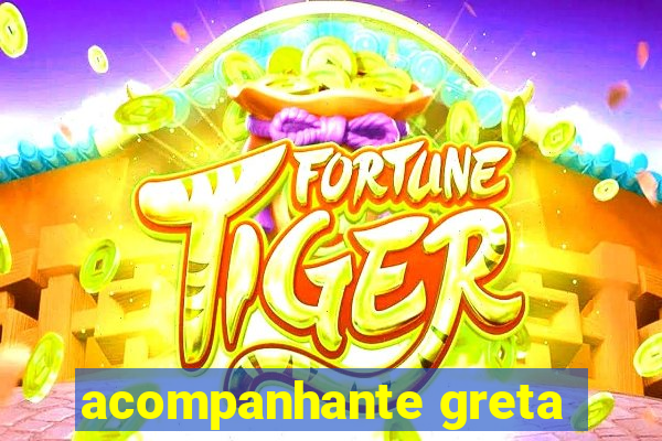 acompanhante greta