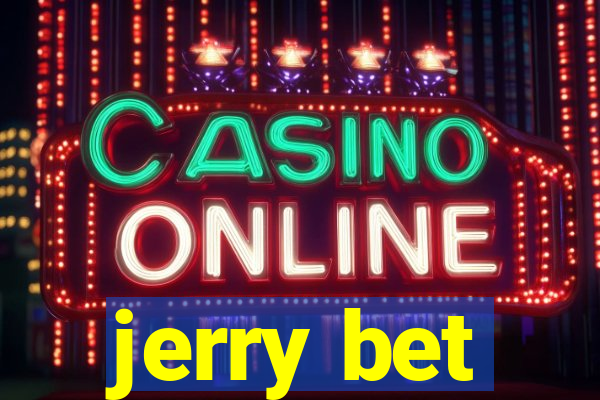 jerry bet