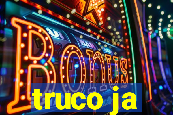 truco ja