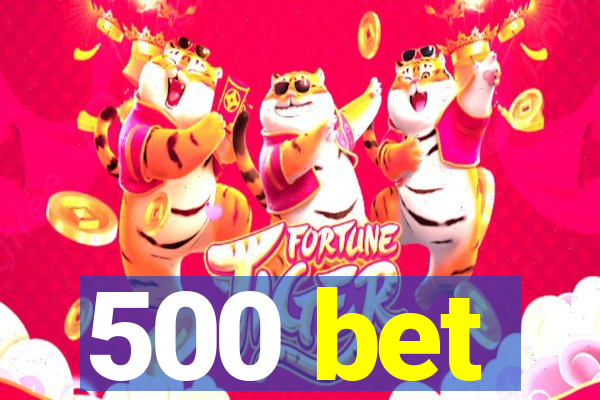 500 bet
