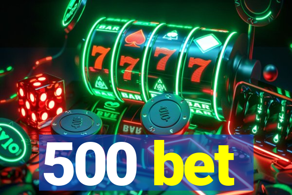 500 bet