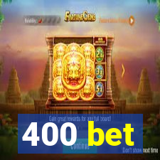 400 bet