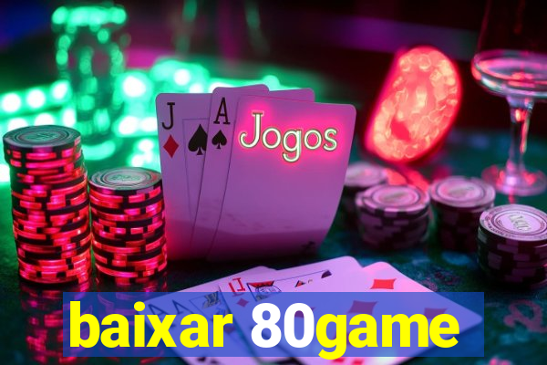 baixar 80game