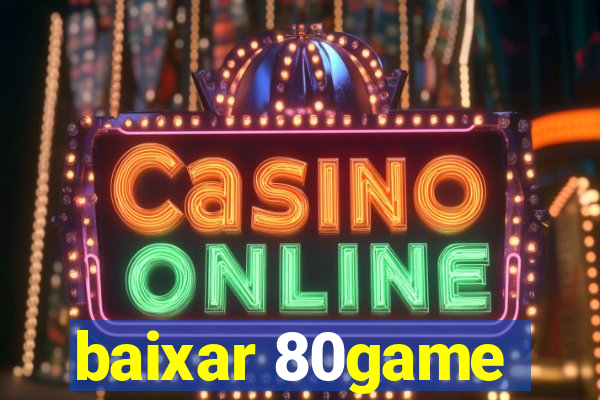 baixar 80game