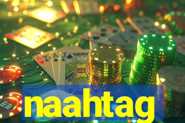 naahtag