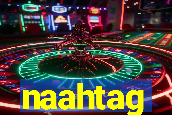 naahtag