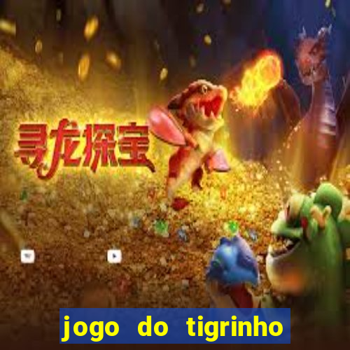 jogo do tigrinho bonus sem deposito