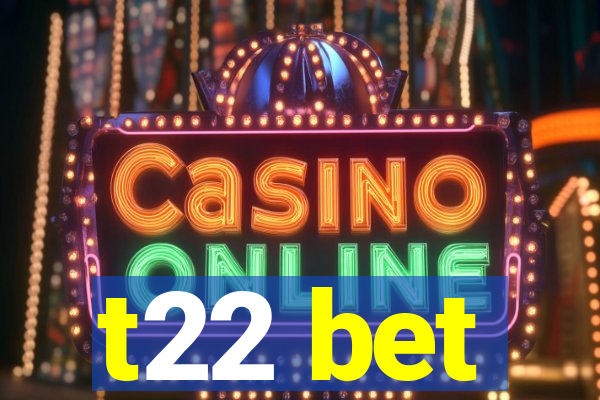 t22 bet
