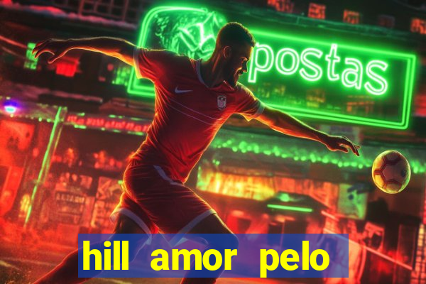 hill amor pelo jogo online