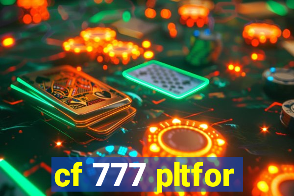 cf 777 pltfor