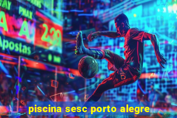 piscina sesc porto alegre