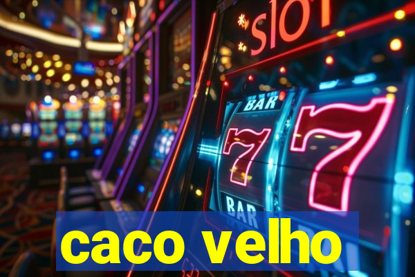 caco velho