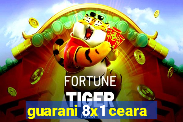 guarani 8x1 ceara