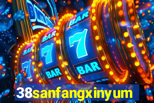 38sanfangxinyuming.com