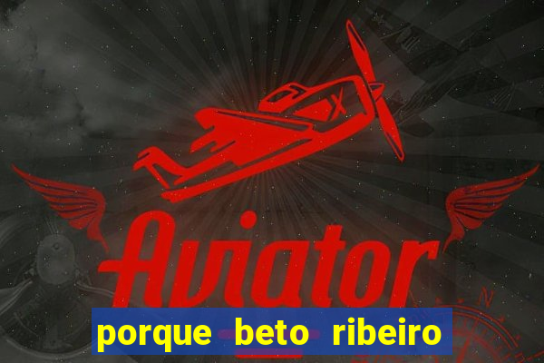 porque beto ribeiro e carla albuquerque se separaram
