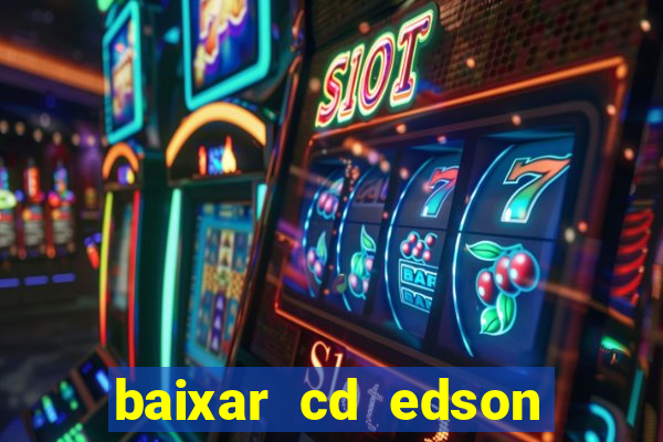 baixar cd edson gomes as 50 melhores