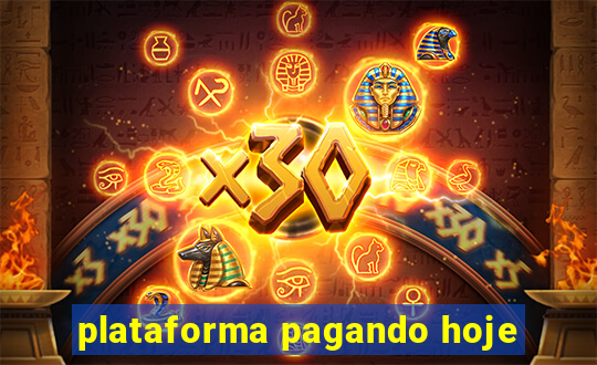 plataforma pagando hoje