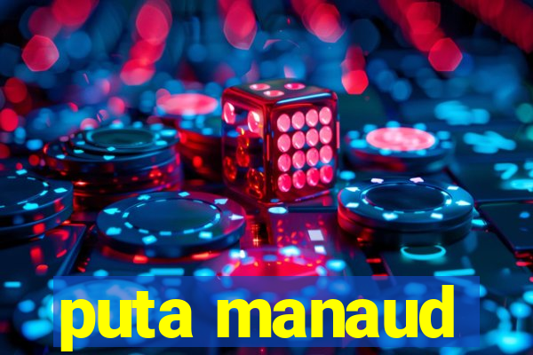 puta manaud