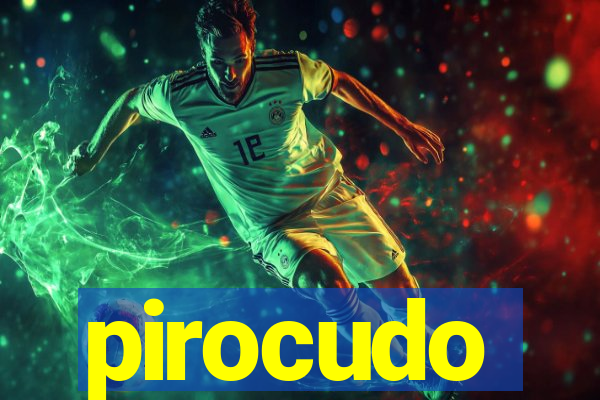 pirocudo