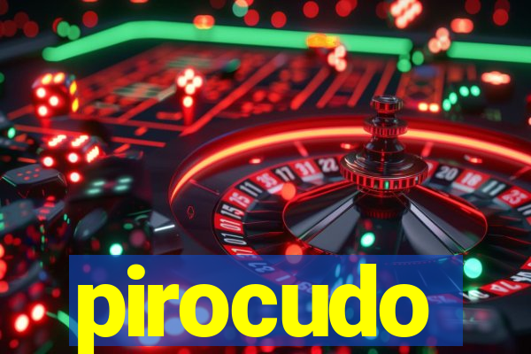 pirocudo