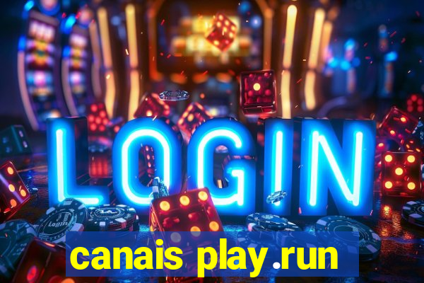 canais play.run