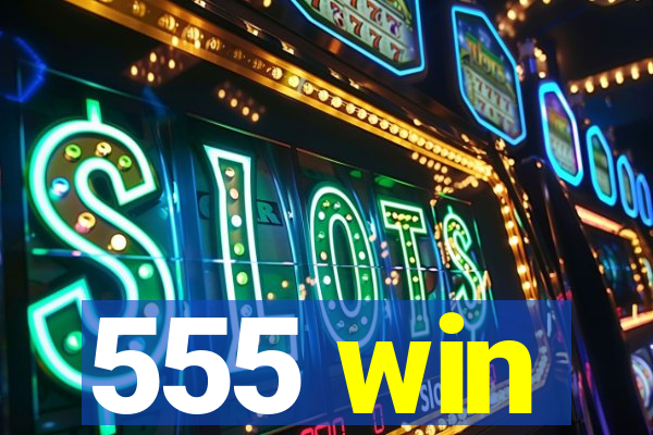 555 win