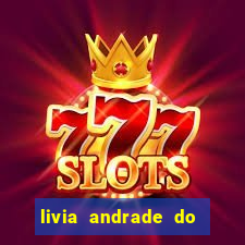 livia andrade do silvio santos nua