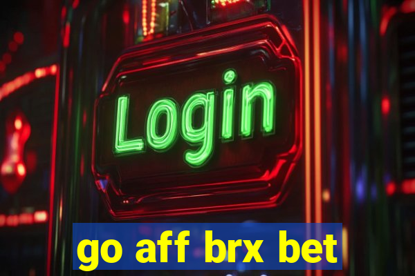 go aff brx bet