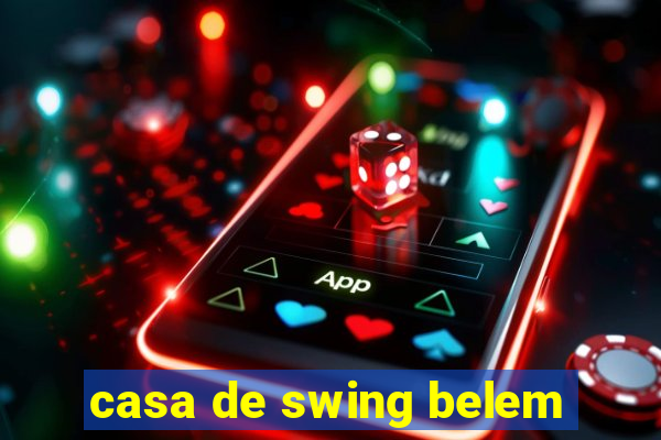 casa de swing belem