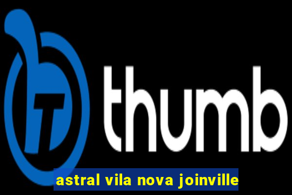 astral vila nova joinville