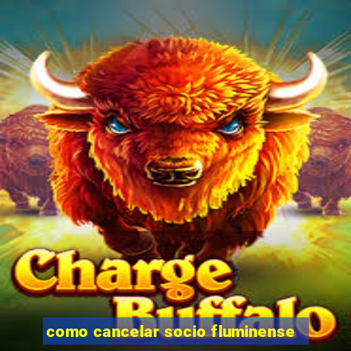 como cancelar socio fluminense