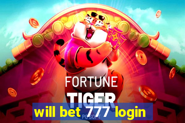 will bet 777 login