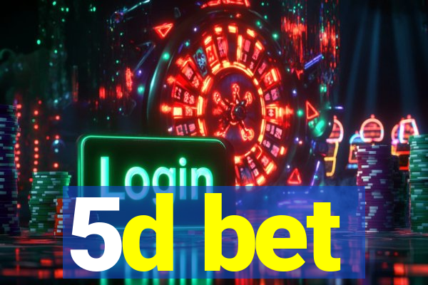 5d bet