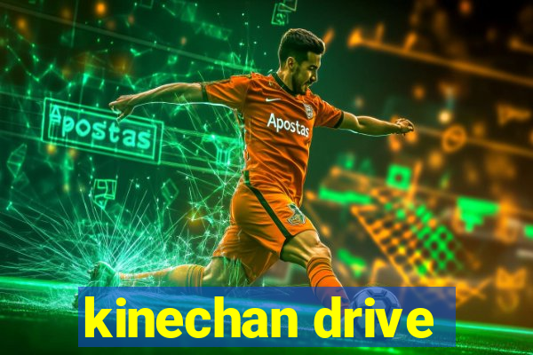 kinechan drive