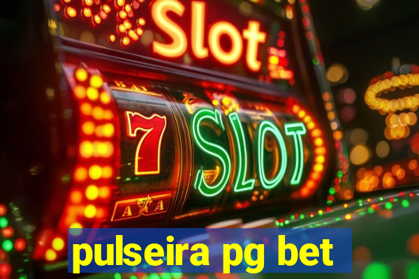 pulseira pg bet