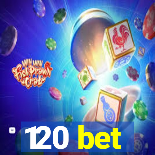 120 bet