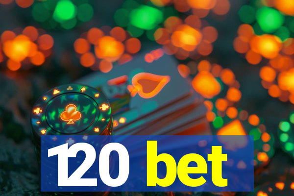 120 bet