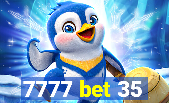 7777 bet 35