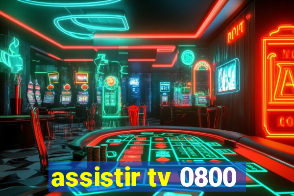 assistir tv 0800