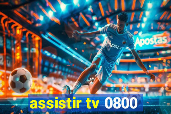 assistir tv 0800