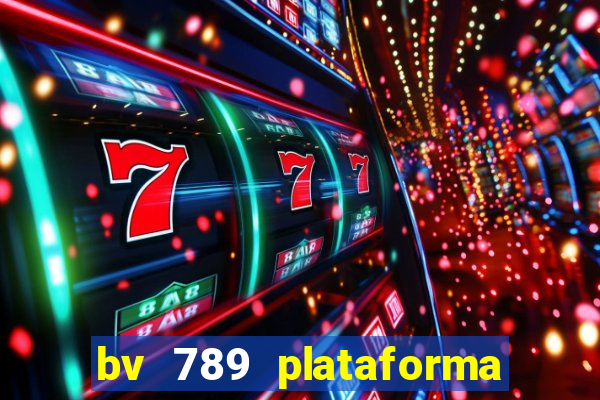 bv 789 plataforma de jogos