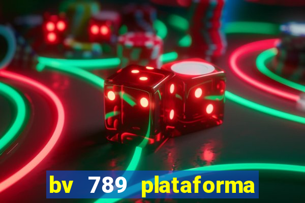 bv 789 plataforma de jogos