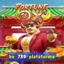 bv 789 plataforma de jogos